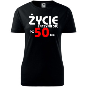 Damska koszulka - życie zaczyna się po 50, urodziny prezent