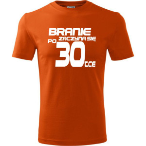 Męska koszulka - branie zaczyna się po 30 prezent na trzydzieste urodziny dla mężczyzny T-shirt