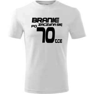 Męska koszulka - branie zaczyna się po 70 prezent na siedemdziesiąte urodziny dla mężczyzny T-shirt