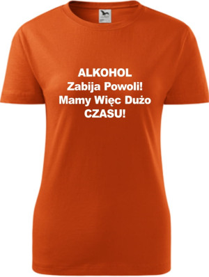 Damska koszulka taliowana - Alkohol zabija powoli
