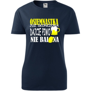 Damska koszulka - osiemnastka już skończona, dajcie piwo nie balona
