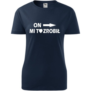 Damska koszulka taliowana - On mi to zrobił