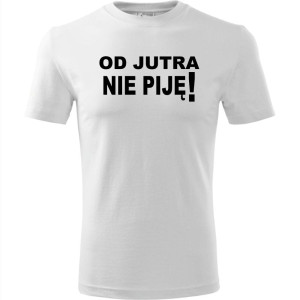 Męska koszulka - Od jutra nie piję, śmieszny t-shirt