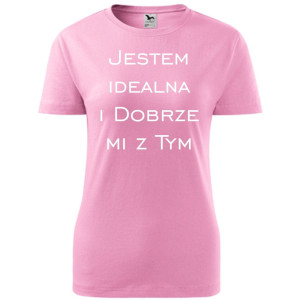 Damska koszulka taliowana - Jestem idealna i dobrze mi z tym