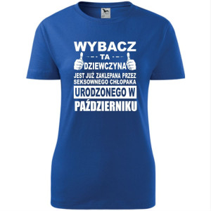 Damska koszulka taliowana - Wybacz ta dziewczyna jest już zaklepana przez seksownego chłopaka urodzonego w październiku