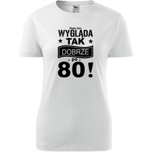 Damska koszulka - mało kto wygląda tak dobrze po 80