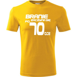 Męska koszulka - branie zaczyna się po 70 prezent na siedemdziesiąte urodziny dla mężczyzny T-shirt