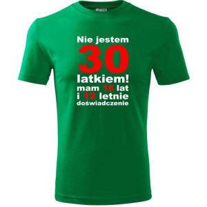Męska koszulka - nie jestem 30 latkiem mam 18 lat i 12 lat doświadczenia na prezent dla niego od S-4XL