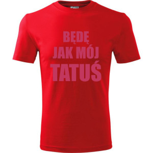 Dziecięca koszulka - Będę jak mój tatuś