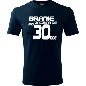 Męska koszulka - branie zaczyna się po 30 prezent na trzydzieste urodziny dla mężczyzny T-shirt