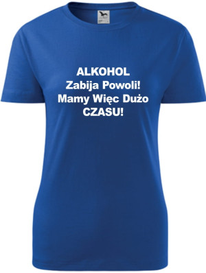 Damska koszulka taliowana - Alkohol zabija powoli