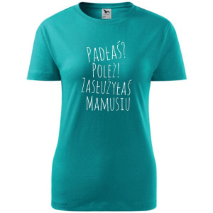 Damska koszulka taliowana - padłaś poleż zasłużyłaś mamusiu