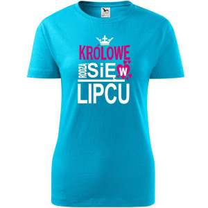 Damska koszulka taliowana - Królowe rodzą się w lipcu 03