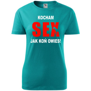 Damska koszulka - Kocham sex jak koń owies