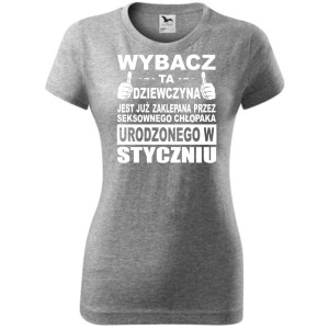 Damska koszulka taliowana - Wybacz ta dziewczyna jest już zaklepana przez seksownego chłopaka urodzonego w styczniu