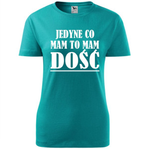 Damska koszulka taliowana - jedyne co mam, to mam dość