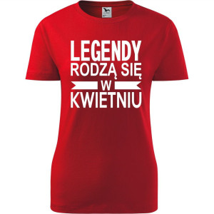 Damska koszulka taliowana - Legendy rodzą się w kwietniu