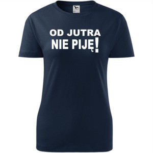 Damska koszulka taliowana - Od jutra nie piję