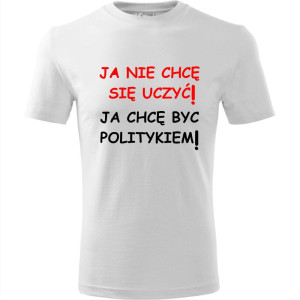 Męska koszulka - Ja nie chcę się uczyć