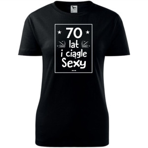 Damska koszulka - 70 lat i ciągle sexy
