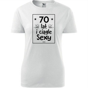 Damska koszulka - 70 lat i ciągle sexy