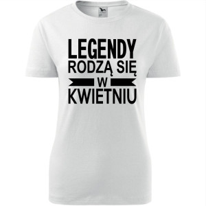 Damska koszulka taliowana - Legendy rodzą się w kwietniu
