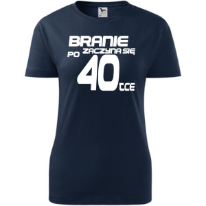 Damska koszulka taliowana - branie zaczyna się po 40-tce prezent na czterdzieste urodziny dla kobiet T-shirt