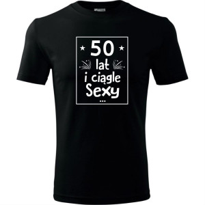 Męska koszulka - 50 lat i nadal sexy