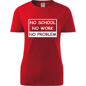 Damska koszulka - No school, no work, no problem