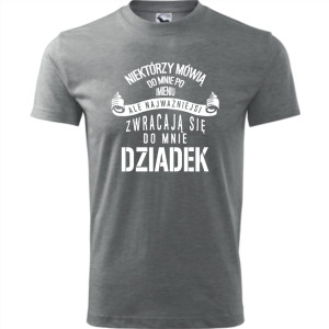 Męska koszulka - Niektórzy mówią do mnie po imieniu, ale najważniejsi zwracają się do mnie dziadek