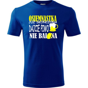 Męska koszulka - osiemnastka już skończona, dajcie piwo nie balona