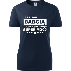 Damska koszulka - Jestem babcią a jaka jest twoja super moc?