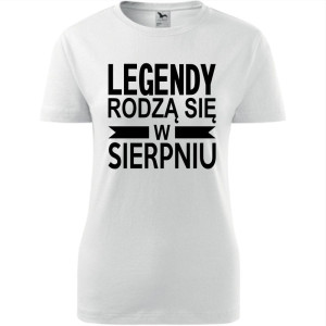 Damska koszulka taliowana - Legendy rodzą się w sierpniu