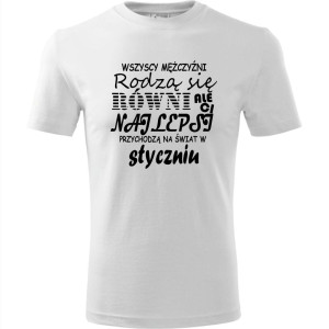 Męska koszulka - Wszyscy mężczyźni rodzą się równi, ale ci najlepsi przychodzą na świat w styczniu