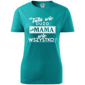 Damska koszulka taliowana - tata wie dużo ale mama wie wszystko