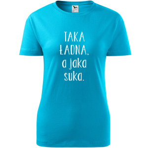 Damska koszulka taliowana - Taka ładna, a jaka suka