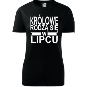 Damska koszulka taliowana - Królowe rodzą się w lipcu 01