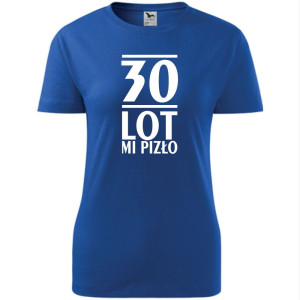 Damska koszulka - 30 lot mi pizło, t-shirt na prezent na urodzny dla niej