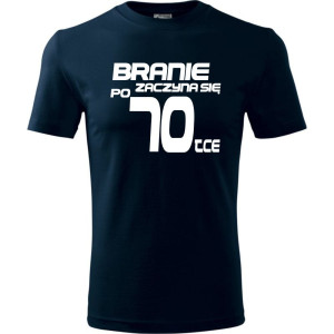 Męska koszulka - branie zaczyna się po 70 prezent na siedemdziesiąte urodziny dla mężczyzny T-shirt