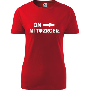 Damska koszulka taliowana - On mi to zrobił