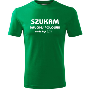 Męska koszulka - Szukam drugiej połówki, może być 0,7l