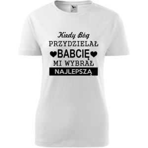 Damska koszulka - Kiedy Bóg przydzielał babcię, mi wybrał najlepszą!