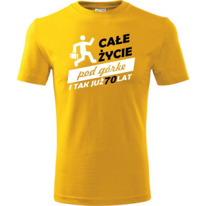 Męska koszulka - całe życie pod górkę i tak już 70 lat