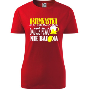 Damska koszulka - osiemnastka już skończona, dajcie piwo nie balona