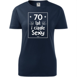 Damska koszulka - 70 lat i ciągle sexy