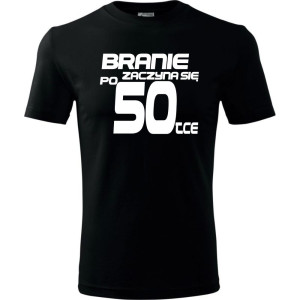 Męska koszulka - branie zaczyna się po 50 prezent na pięćdziesiąte urodziny dla mężczyzny T-shirt