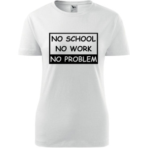 Damska koszulka - No school, no work, no problem