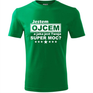 Męska koszulka - Jestem ojcem a jaka jest twoja supermoc
