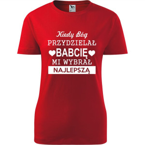 Damska koszulka - Kiedy Bóg przydzielał babcię, mi wybrał najlepszą!