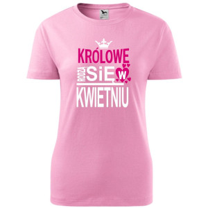 Damska koszulka taliowana - Królowe rodzą się w kwietniu 03